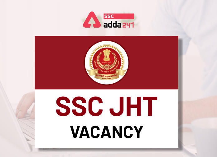 SSC JHT भर्ती फाइनल वैकेंसी घोषित : जानिए कितनी है SSC JHT 2020 की फाइनल वैकेंसी_40.1