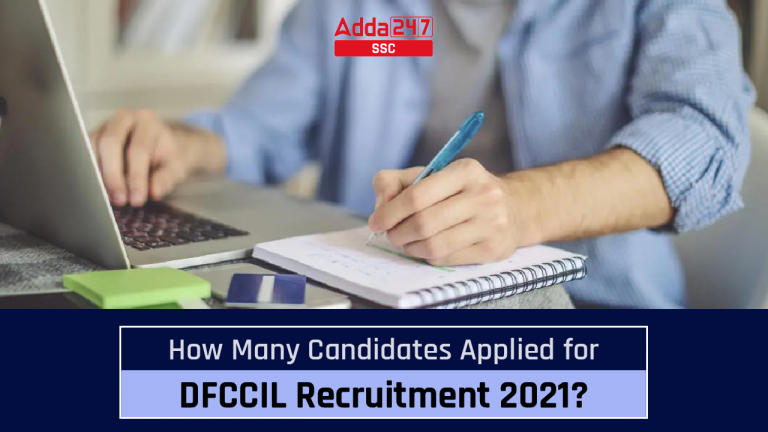जानिए DFCCIL भर्ती 2021 के लिए कितने उम्मीदवारों ने अप्लाई किया हैं?_40.1