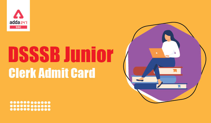 DSSSB Junior Clerk Admit Card : DSSSB जूनियर क्लर्क एडमिट कार्ड जल्द होगा जारी_40.1