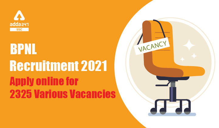 BPNL भर्ती 2021: 2325 विभिन्न रिक्तियों के लिए ऑनलाइन आवेदन करें_40.1