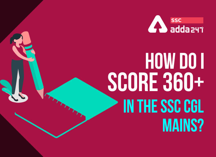 SSC CGL टियर 2 : कैसे करें SSC CGL मेंस में 360+ स्कोर?_40.1