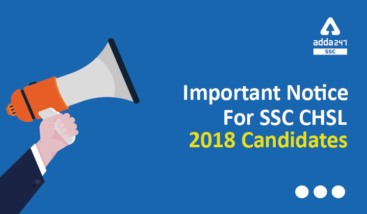 SSC CHSL 2018 उम्मीदवारों के लिए महत्वपूर्ण सूचना_40.1