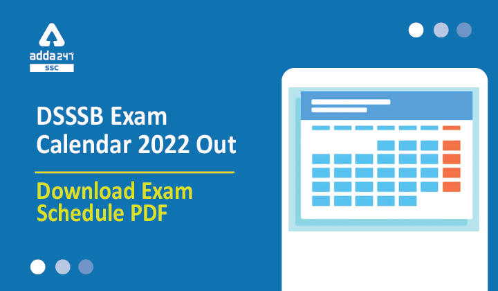 DSSSB परीक्षा कैलेण्डर 2022 जारी, परीक्षा शेड्यूल PDF डाउनलोड करें_40.1