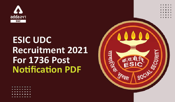 1736 पदों के लिए ESIC UDC भर्ती 2021, ऑनलाइन आवेदन की अंतिम तिथि_40.1