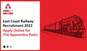 ईस्ट कोस्ट रेलवे भर्ती 2022 : 756 अपरेंटिस पदों के लिए ऑनलाइन आवेदन करें