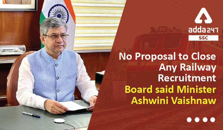रेल मंत्री अश्विनी वैष्णव ने कहा, किसी भी रेलवे भर्ती बोर्ड को बंद करने का प्रस्ताव नहीं_40.1