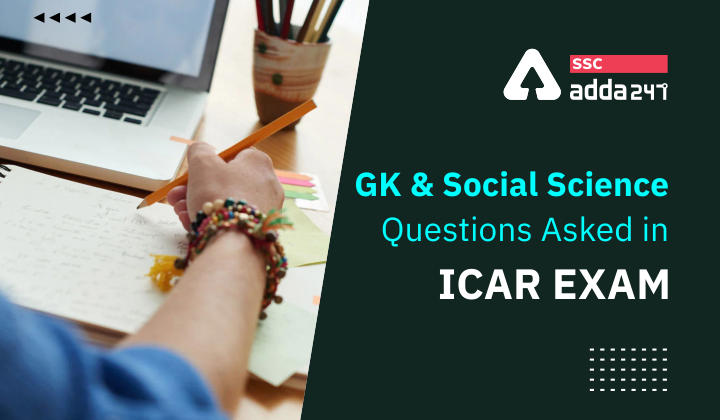 ICAR परीक्षा में पूछे गए GK और सामाजिक विज्ञान के प्रश्न, अभी देखें_40.1