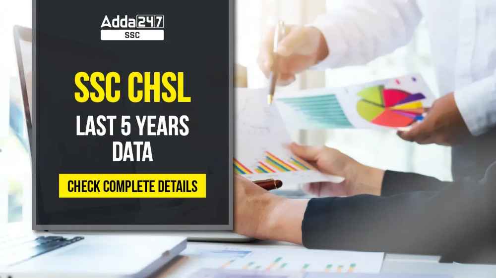 SSC CHSL पिछले 5 वर्षों का डेटा: संपूर्ण विवरण देखें_40.1