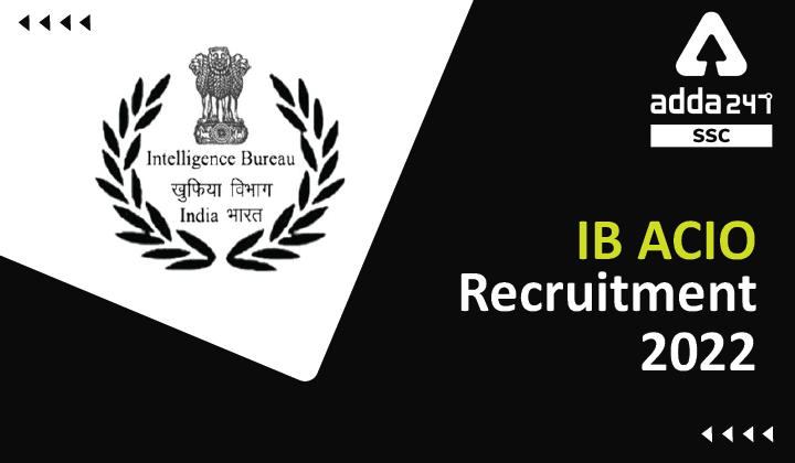 IB ACIO Recruitment 2022, कुल 150 पदों के लिए Notification, Salary, Vacancy_40.1