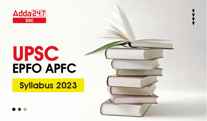 UPSC EPFO APFC सिलेबस 2022 और परीक्षा पैटर्न_40.1