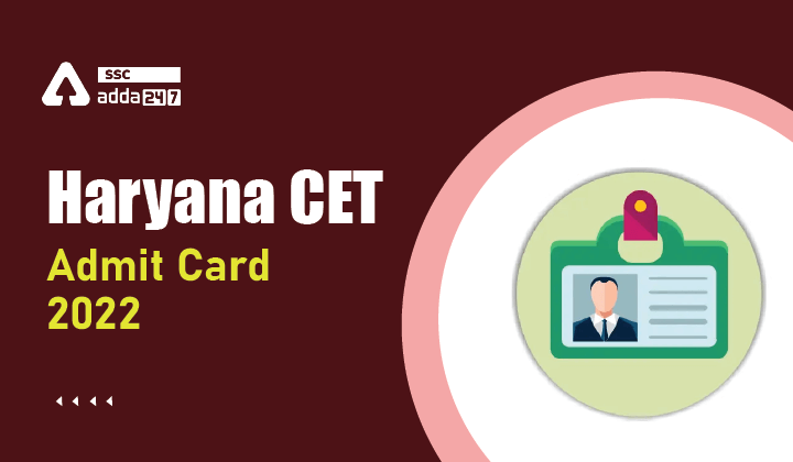 Haryana CET Admit Card 2022, हॉल टिकट डाउनलोड करने के लिए डायरेक्ट लिंक_40.1