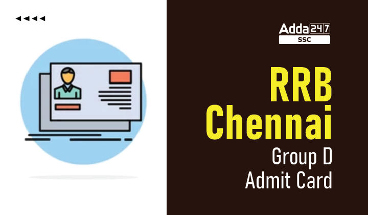 RRB Chennai Group D Admit Card 2022 जारी, डाउनलोड करने के लिए डायरेक्ट लिंक_40.1