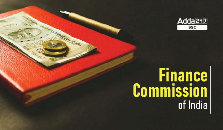 Finance Commission of India (भारतीय वित्त आयोग)- अध्यक्ष सूची, कार्य और 15वां वित्त आयोग_40.1