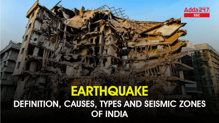 भूकंप: परिभाषा, कारण, प्रकार और भारत के भूकंपीय क्षेत्र_40.1