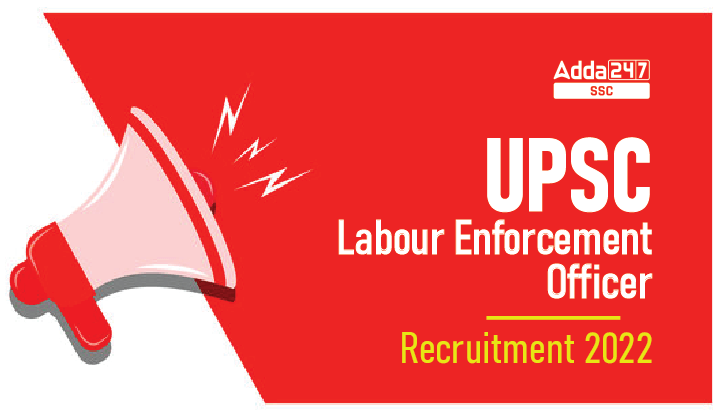 UPSC Labour Enforcement Officer Recruitment 2022, 42 पदों के लिए ऑनलाइन आवेदन करने का अंतिम दिन_40.1