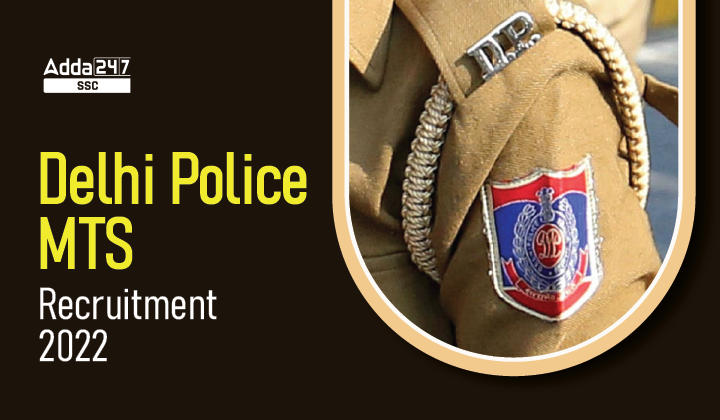 777 रिक्तियों के लिए, Delhi Police MTS Recruitment 2022 अधिसूचना जारी_40.1