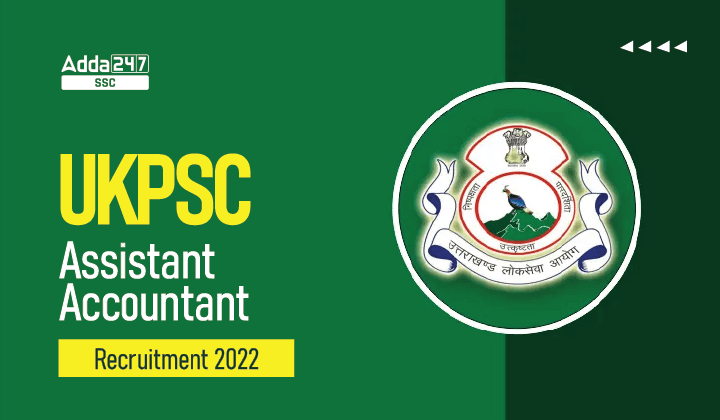 661 रिक्तियों के लिए UKPSC Assistant Accountant Notification 2022 जारी_40.1