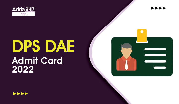 DPS DAE Admit Card 2022 Out, हॉल टिकट डाउनलोड लिंक_40.1