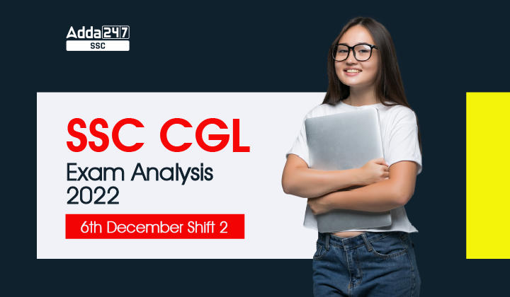 SSC CGL Exam Analysis 2022, 6 दिसम्बर शिफ्ट 2 ओवरव्यू_40.1