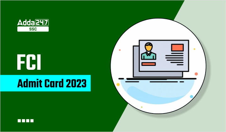 FCI Assistant Grade 3 मेन्स एडमिट कार्ड 2023 जारी, FCI AG 3 डाउनलोड लिंक_40.1