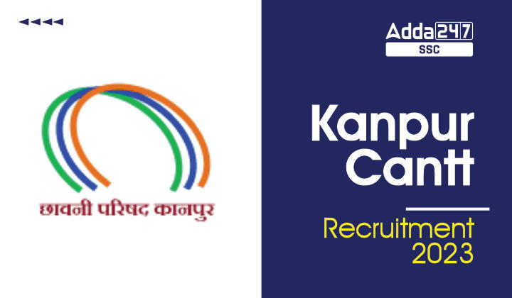 जूनियर असिस्टेंट पदों के लिए Kanpur Cantt Recruitment 2023 अधिसूचना PDF जारी_40.1