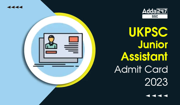 UKPSC Junior Assistant Admit Card 2023 जारी, डाउनलोड लिंक_40.1