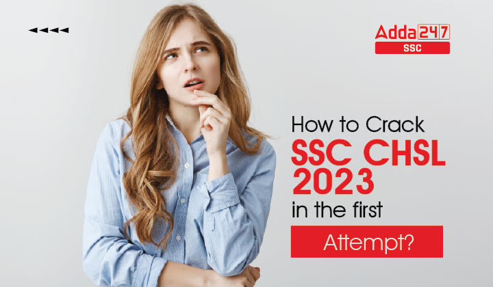 पहली बार में SSC CHSL 2023 कैसे करें क्लियर?_40.1