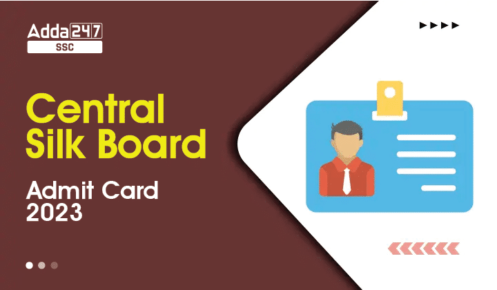 सेंट्रल सिल्क बोर्ड एडमिट कार्ड 2023 जारी, लिंक डाउनलोड करें @csb.gov.in_40.1