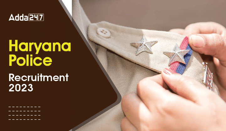 हरियाणा पुलिस कांस्टेबल भर्ती 2023 अधिसूचना, संपूर्ण विवरण देखें_40.1