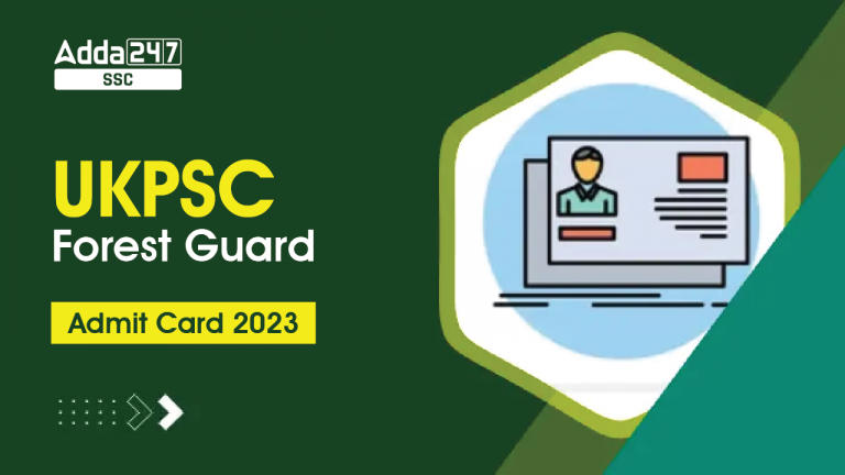 UKPSC फ़ॉरेस्ट गार्ड एडमिट कार्ड 2023 जारी, डायरेक्ट डाउनलोड लिंक_40.1