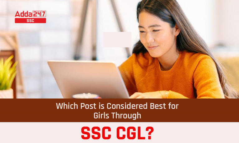 SSC CGL के माध्यम से लड़कियों के लिए कौन सा पद सबसे अच्छा माना जाता है?_40.1