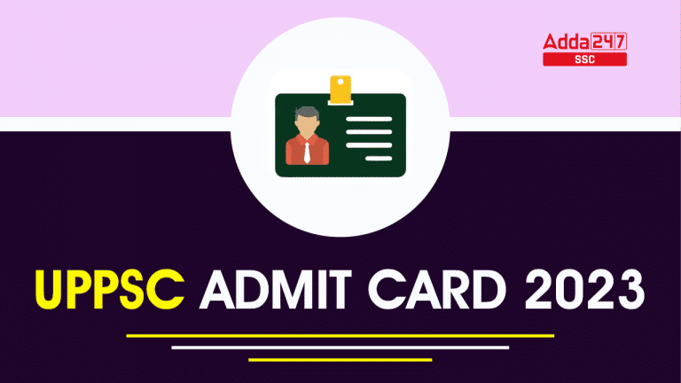 UPPSC एडमिट कार्ड 2023 जारी, प्रीलिम्स परीक्षा के लिए डाउनलोड लिंक_40.1