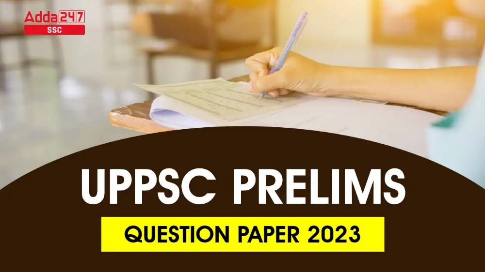 UPPSC प्रीलिम्स प्रश्न पत्र 2023 व पिछले वर्ष के प्रश्न पत्र का डायरेक्ट लिंक_40.1