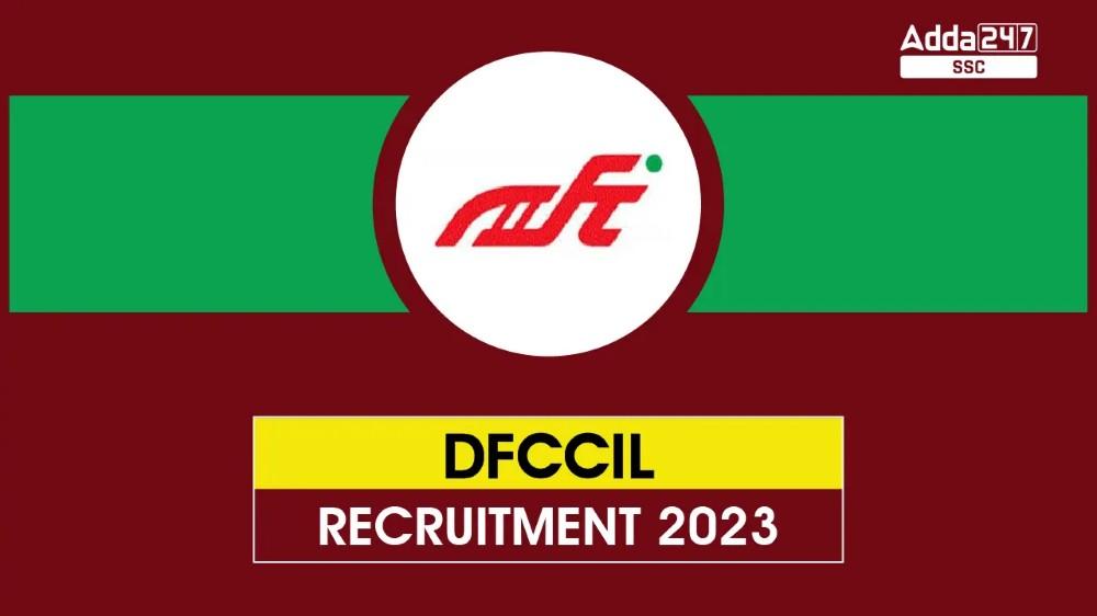 DFCCIL Recruitment 2023, 535 रिक्तियों के लिए अधिसूचना जारी_40.1