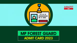 MP फॉरेस्ट गार्ड एडमिट कार्ड 2023 जारी, डाउनलोड लिंक