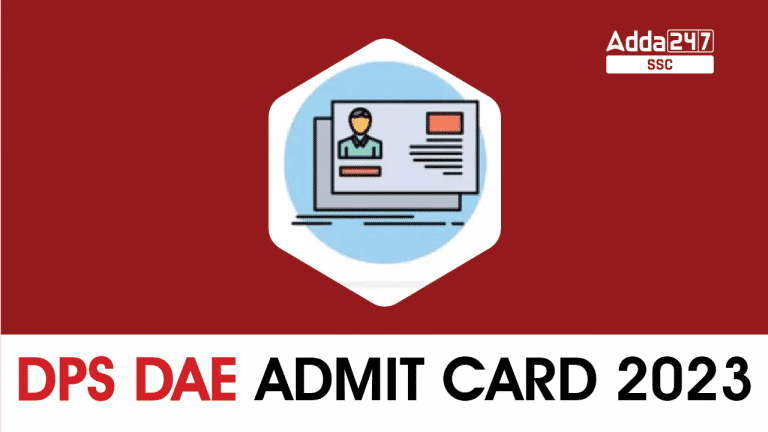 DPS DAE एडमिट कार्ड 2023, डायरेक्ट डाउनलोड लिंक उपलब्ध_40.1