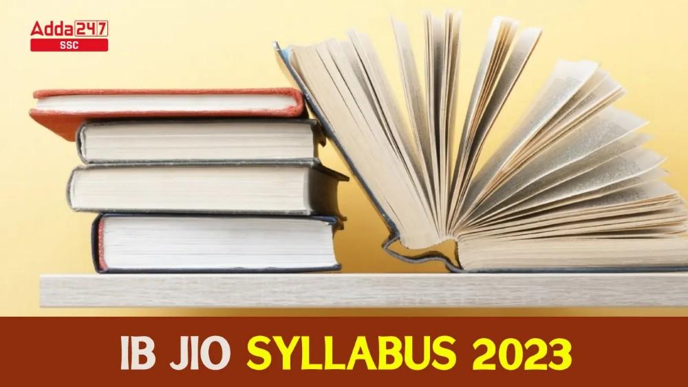 IB JIO सिलेबस 2023 और परीक्षा पैटर्न, पूरा सिलेबस_40.1
