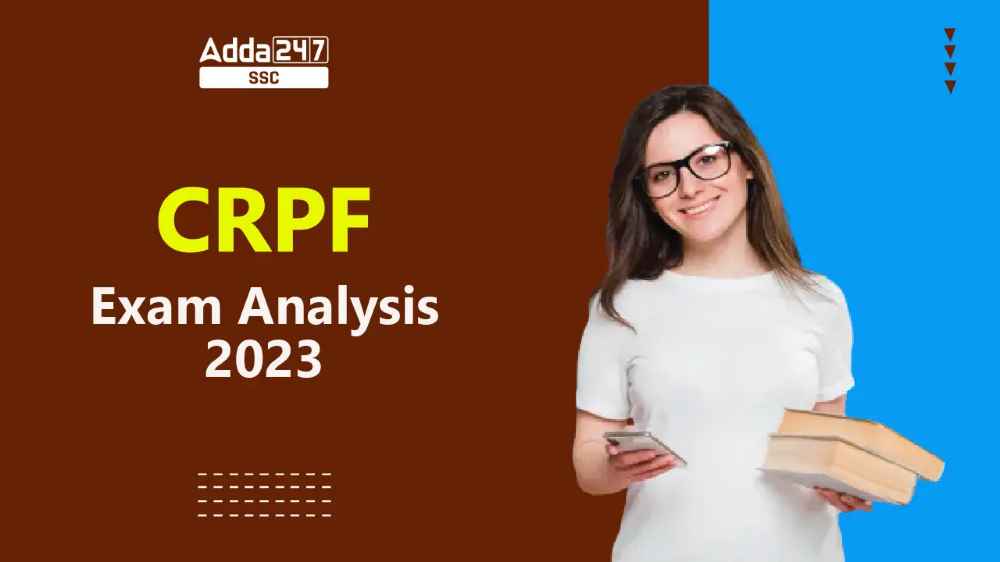 CRPF परीक्षा विश्लेषण 2023, साथ ही जानें 1 जुलाई 2023 शिफ्ट 1 की परीक्षा का अवलोकन_40.1