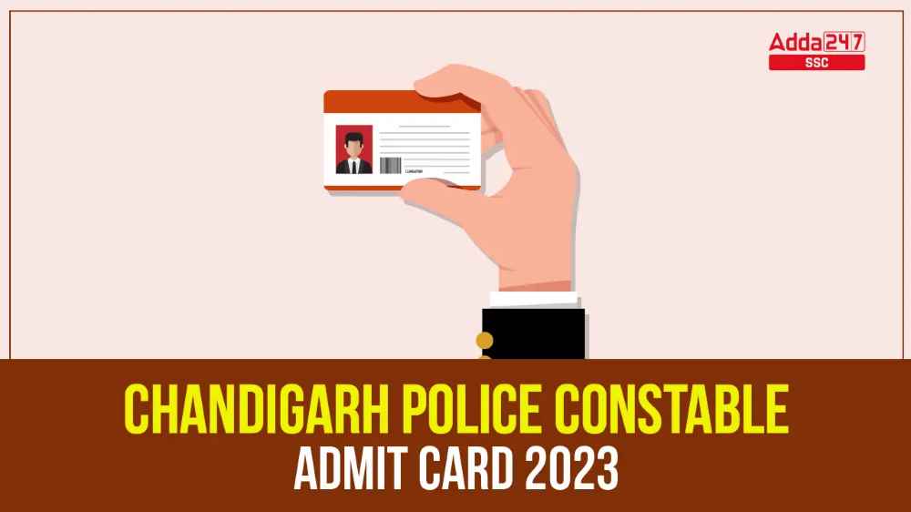 चंडीगढ़ पुलिस कांस्टेबल एडमिट कार्ड 2023, परीक्षा तिथि जारी_40.1