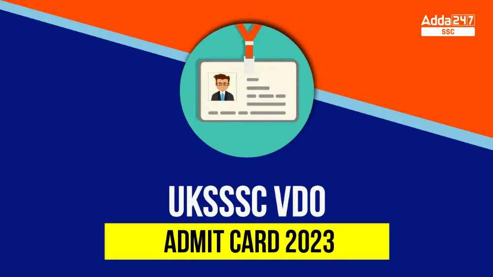 UKSSSC VDO एडमिट कार्ड 2023 जारी, डायरेक्ट लिंक से अभी डाउनलोड करें_40.1