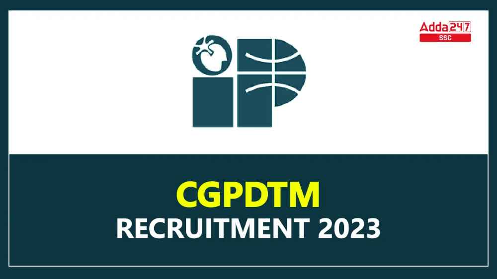 553 पदों के लिए CGPDTM भर्ती 2023 नोटिफिकेशन जारी_40.1