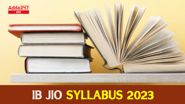 IB JIO सिलेबस 2023 और परीक्षा पैटर्न, देखें पूरा सिलेबस_40.1