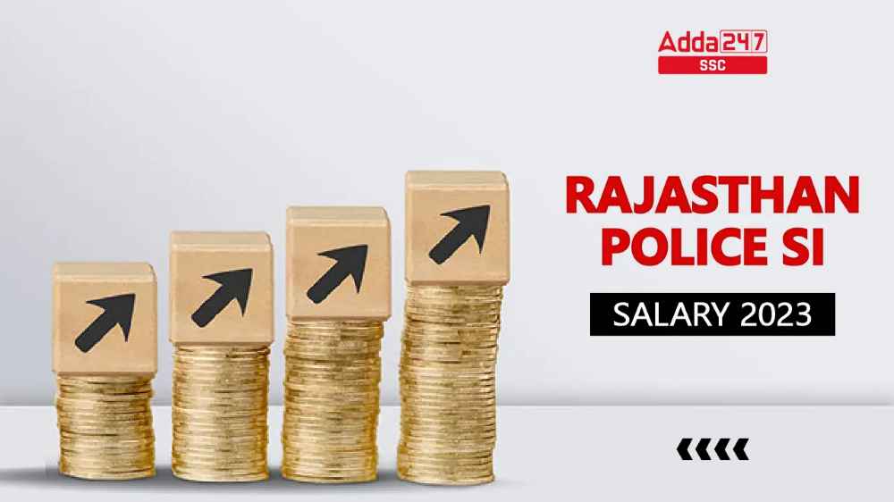 राजस्थान पुलिस SI वेतन 2023, जानें भत्ते और सुविधाएं_40.1