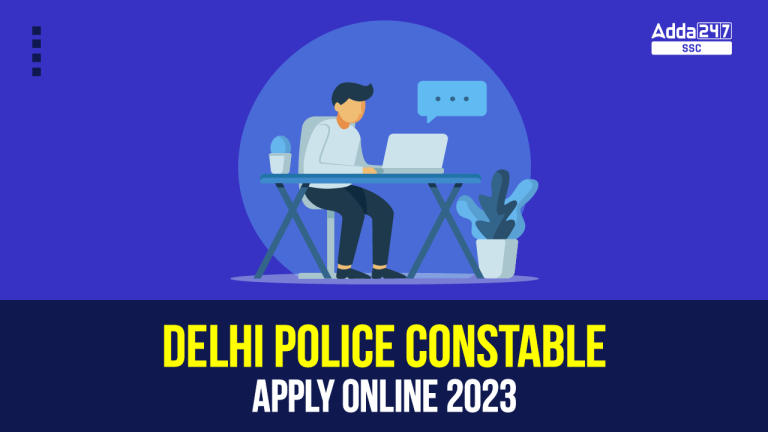दिल्ली पुलिस कांस्टेबल ऑनलाइन आवेदन 2023, अभी करें आवेदन_40.1
