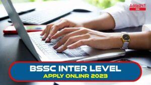 BSSC इंटर लेवल ऑनलाइन आवेदन 2023, सीधे ऑनलाइन फॉर्म लिंक