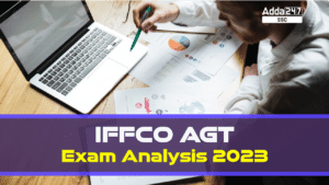 IFFCO AGT परीक्षा विश्लेषण (Exam Analysis) 2023
