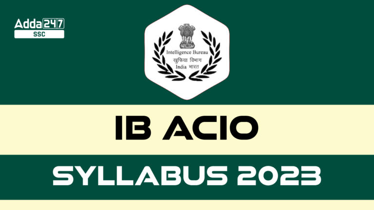 ग्रेड 2 एग्ज़ीक्यूटिव पदों के लिए IB ACIO सिलेबस 2023 और परीक्षा पैटर्न_20.1