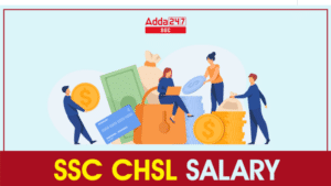 SSC CHSL वेतन 2024: 7वें वेतन आयोग के बाद इन-हैंड सैलरी और करियर ग्रोथ देखें