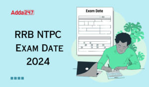 CBT 1 और CBT 2 परीक्षा के लिए RRB NTPC परीक्षा तिथि 2024