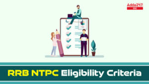 RRB NTPC पात्रता मानदंड 2024, आयु सीमा और योग्यता
